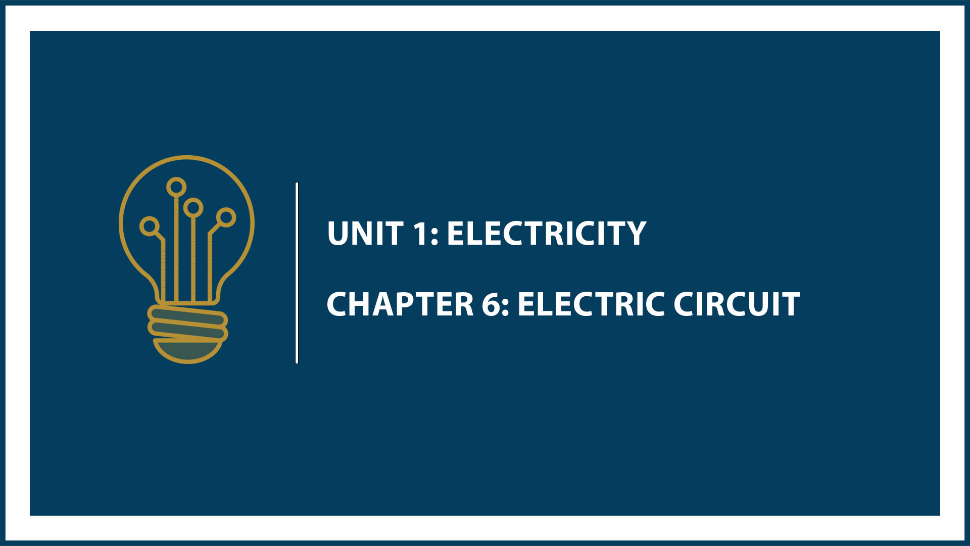 Unit One: (Suspended Part) Chapter 6: Electric Circuit